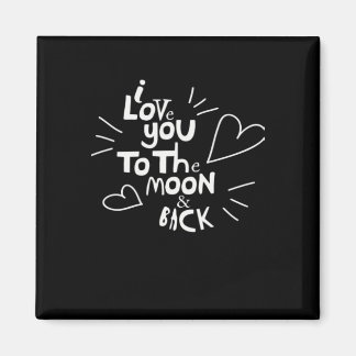 I Love You To The Moon And Back Lover Style Magnet
