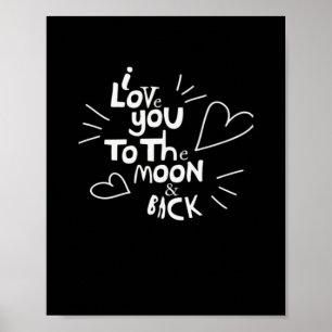 I Love You To The Moon And Back Lover Style Poster