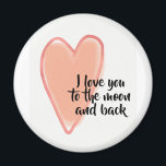 I love you to the moon and back magnet<br><div class="desc">„I love you to the moon and back“ Design. This design reads" I love you to the moon and back " and comes with a cute great shape. "Friendship" or"Love" you cab express it with this Design.</div>