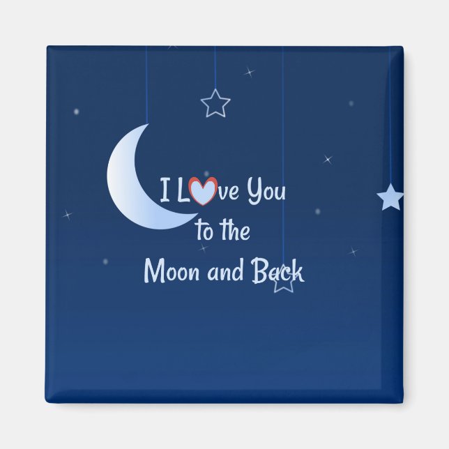 I Love You to the Moon and Back Magnet (Front)