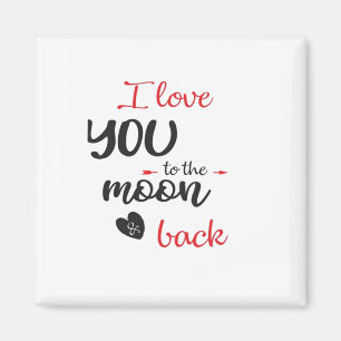 I Love You To The Moon And Back Meaningful Love De Magnet