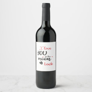 I Love You To The Moon And Back Meaningful Love De Wine Label