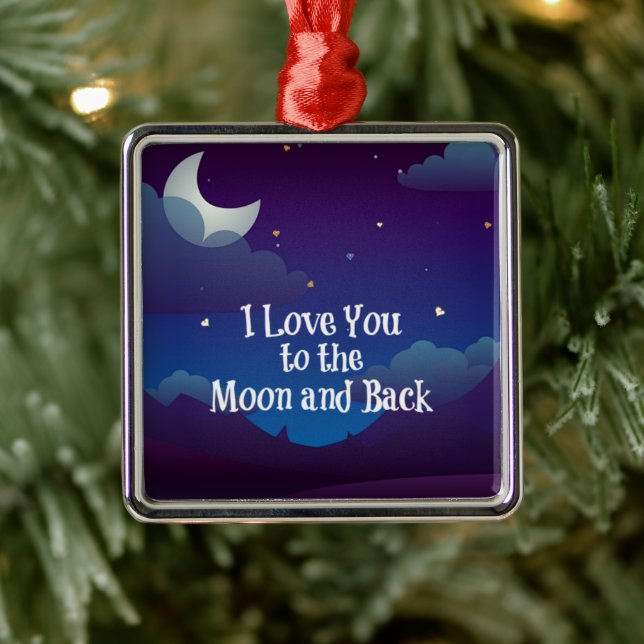 I Love You to the Moon and Back, Metal Ornament (Tree)