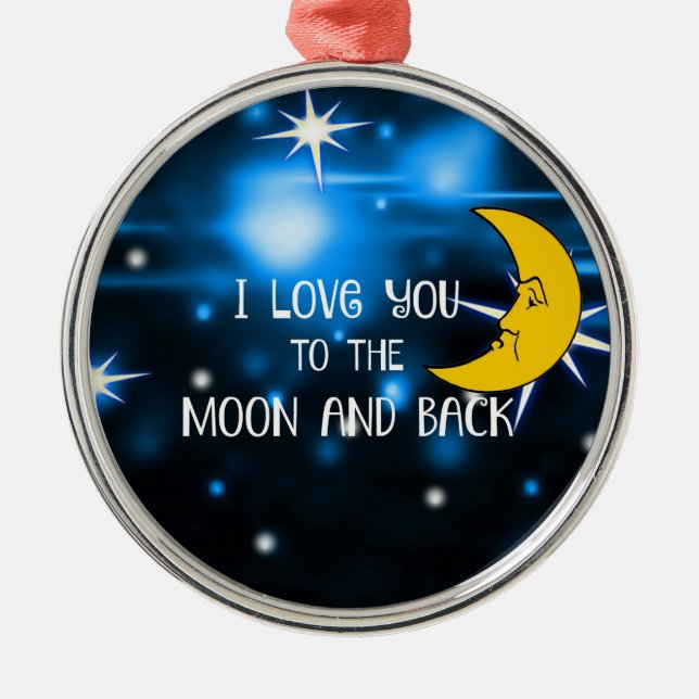 I Love You to the Moon and Back, Metal Ornament (Front)