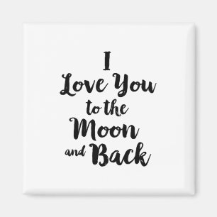 I Love You To The Moon And Back Minimal Clean Look Magnet