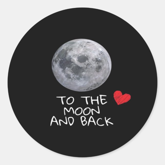 I Love You To The Moon And Back Modern Fit Style  Classic Round Sticker (Front)