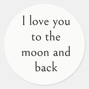 I love you to the moon and back, Modern Simple Classic Round Sticker