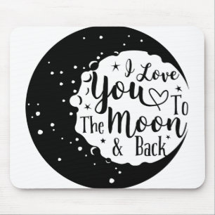 I love you to the moon and back mouse pad