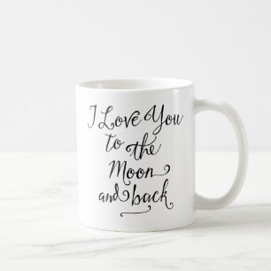 I Love You To The Moon And Back Mugs