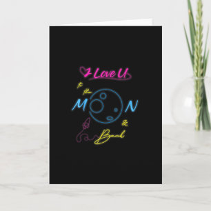 I Love You To The Moon And Back Neon Light Style Card