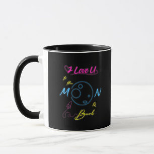 I Love You To The Moon And Back Neon Light Style  Mug
