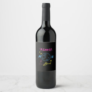 I Love You To The Moon And Back Neon Light Style  Wine Label