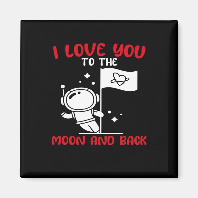 I Love You To The Moon And Back Playful Valentine  Magnet (Front)