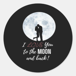 I Love You To The Moon And Back Romantic Design  Classic Round Sticker
