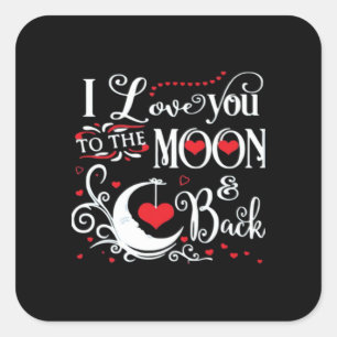 I Love You To The Moon And Back Romantic Keepsake  Square Sticker
