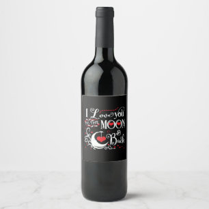 I Love You To The Moon And Back Romantic Keepsake  Wine Label