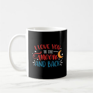 I Love You To The Moon And Back Romantic Lettering Coffee Mug