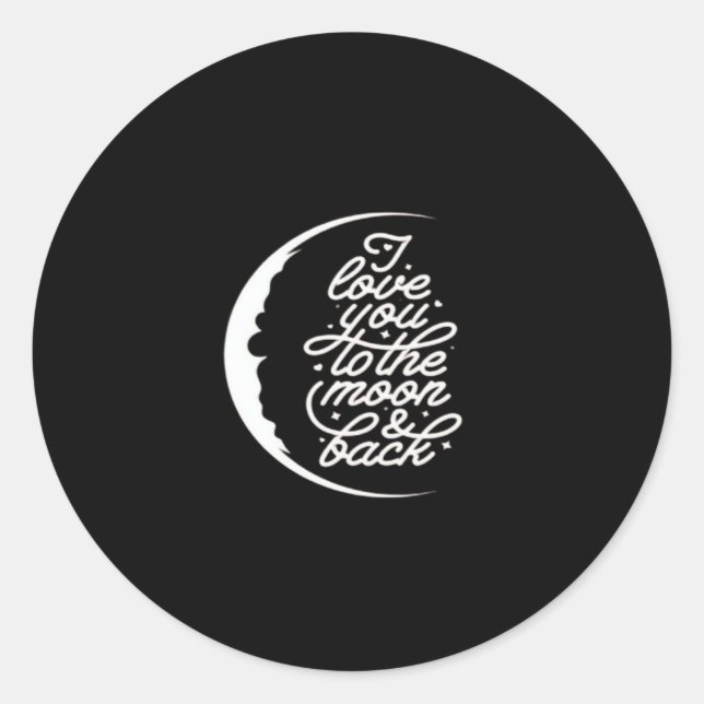 I Love You To The Moon And Back Romantic Quote Des Classic Round Sticker (Front)