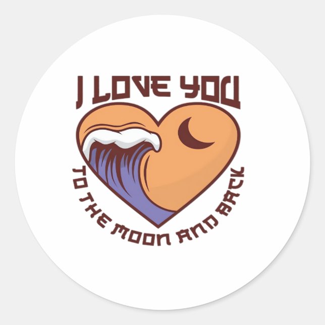 I Love You To The Moon And Back Sentimental Love Q Classic Round Sticker (Front)