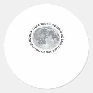 I Love You To The Moon And Back Sincere Classic Ap Round Sticker
