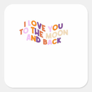 I Love You To The Moon And Back Sincere Love Aesth Square Sticker