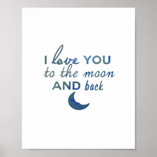 I Love You To The Moon And Back Sincere Love Style Poster