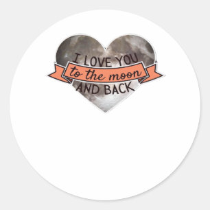 I Love You To The Moon And Back Sincere Modern Aes Classic Round Sticker