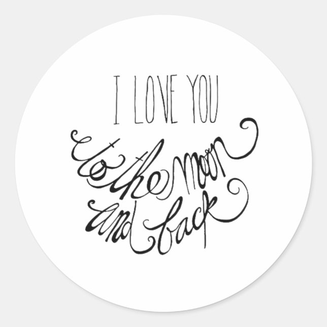 I Love You To The Moon And Back Sincere Romantic D Classic Round Sticker (Front)