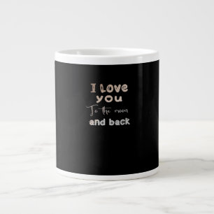 I Love You To The Moon And Back Sweet Love Message Large Coffee Mug