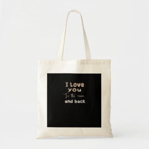 I Love You To The Moon And Back Sweet Love Message Tote Bag