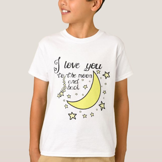 I love you to the moon and back T-Shirt (Front)
