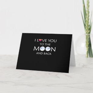 I Love You To The Moon And Back Thoughtful Style Card