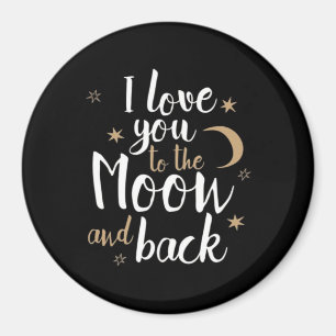 I Love You To The Moon And Back Thoughtful Style  Magnet