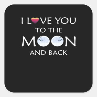 I Love You To The Moon And Back Thoughtful Style Square Sticker