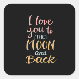 I Love You To The Moon And Back Timeless Appeal  Square Sticker