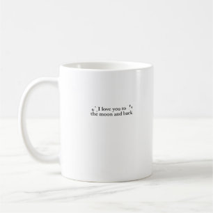 I Love You To The Moon And Back Timeless Appeal St Coffee Mug
