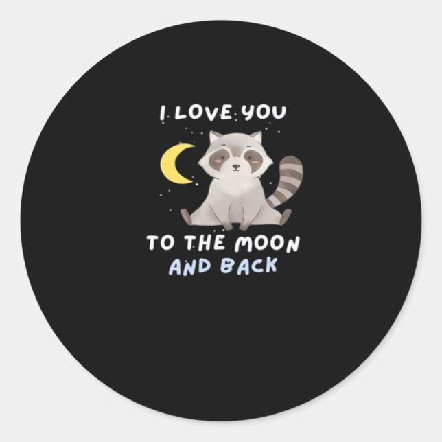 I Love You To The Moon And Back Timeless Classic S Round Sticker (Front)