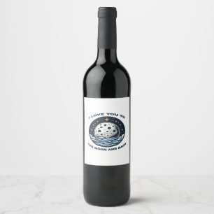 I Love You To The Moon And Back Timeless Love Sayi Wine Label