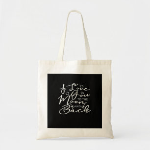 I Love You To The Moon And Back Timeless Romantic Tote Bag