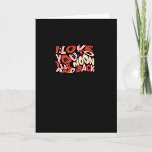 I Love You To The Moon And Back Valentines Design Card