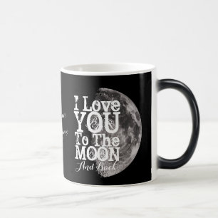 I Love You To The Moon And Back with Your Name Magic Mug