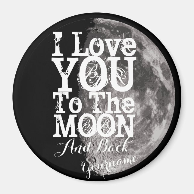 I Love You To The Moon And Back with Your Name Magnet (Front)