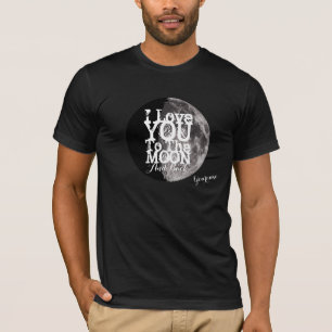 I Love You To The Moon And Back with Your Name T-Shirt