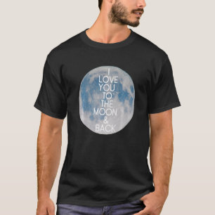 I Love You to the Moon & Back Blue Full Lunar Cele T-Shirt
