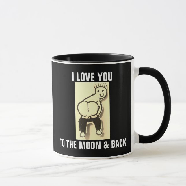 I LOVE YOU TO THE MOON & BACK BUTT GUY COFFEE MUG (Right)
