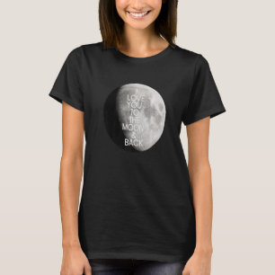 I Love You to the Moon & Back Full Lunar Celestial T-Shirt