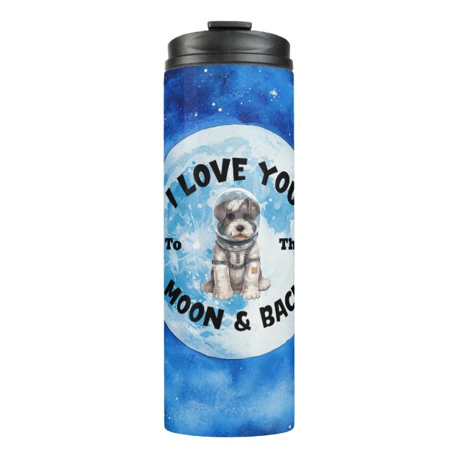 I Love You To The Moon & Back Miniature Schnauzer Thermal Tumbler (Front)