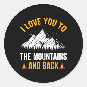I Love You To The Mountains And Back - Hiking Camp Classic Round Sticker