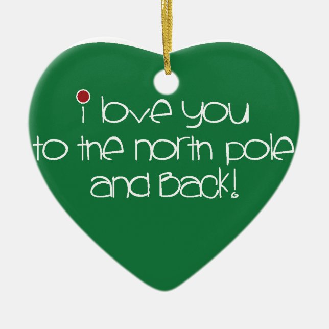 I love you to the North Pole & back Heart Ornament (Front)