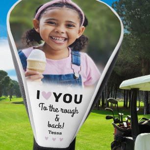 I Love You To The Rough & Back Photo Name Custom  Golf Head Cover